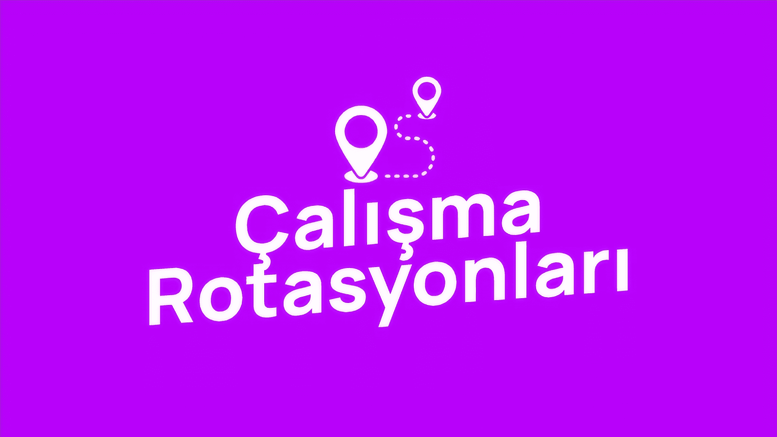 Çalışma Rotasyonları