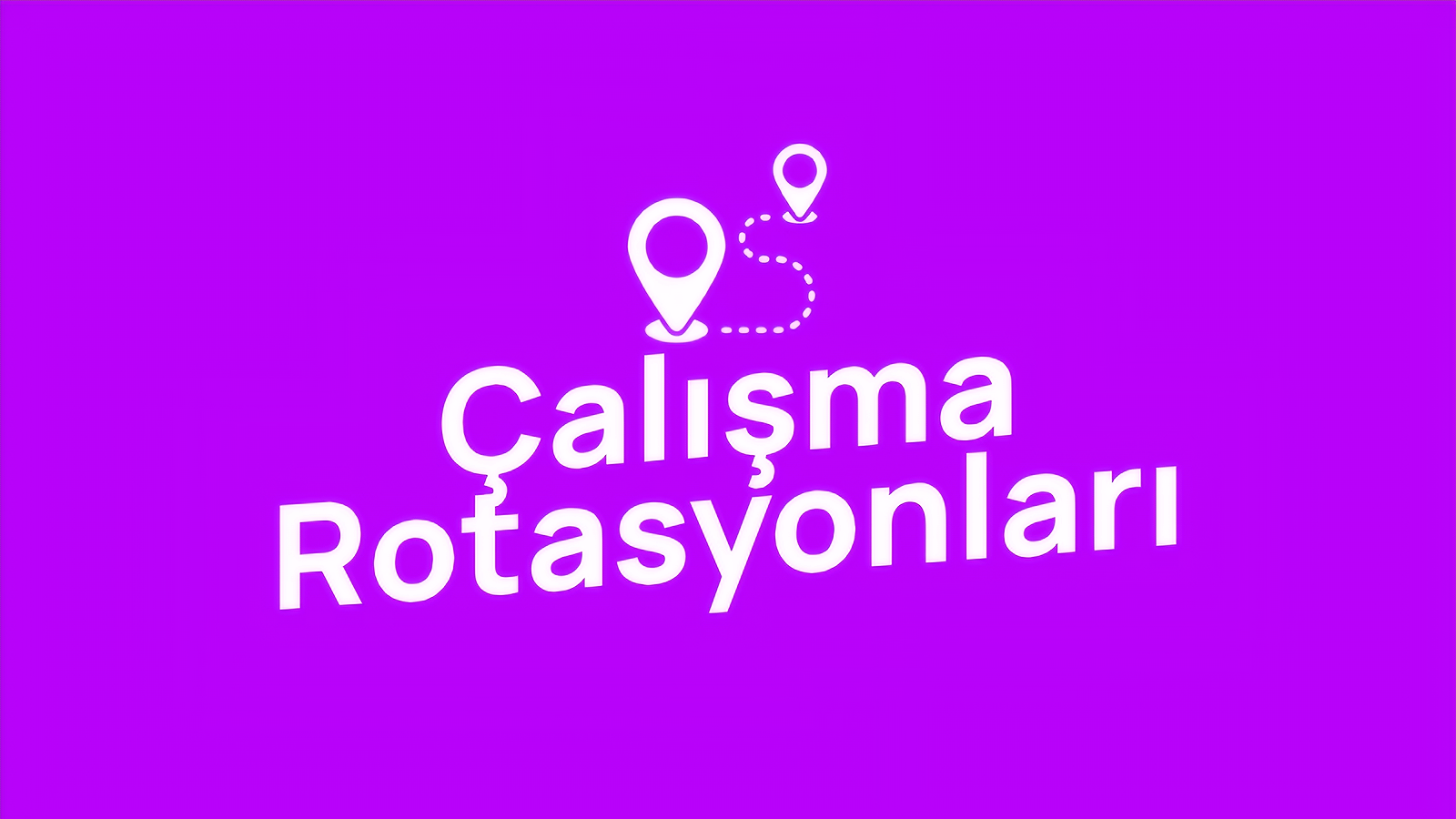 Çalışma Rotasyonları